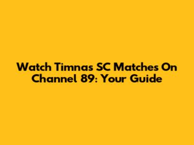 Watch Timnas SC Matches On Channel 89: Your Guide